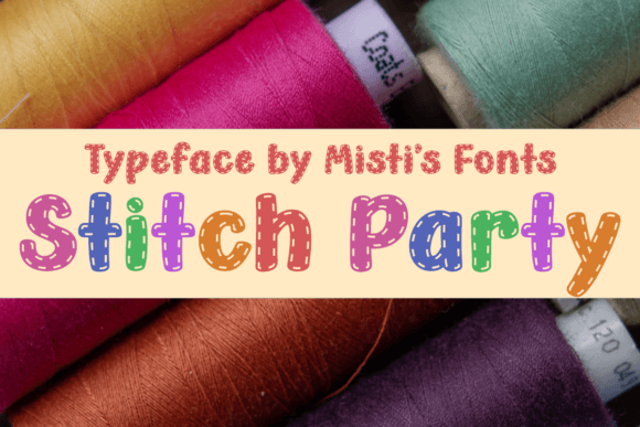 Stitch Party: The Playful Display Font for Crafty Designs